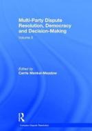 Multi-Party Dispute Resolution, Democracy and Decision-Making di Carrie Menkel-Meadow edito da Routledge