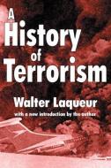 A History of Terrorism di Walter Laqueur edito da Taylor & Francis Inc