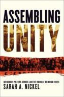 Assembling Unity di Sarah A. Nickel edito da UBC Press
