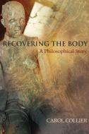 Recovering the Body di Carol Collier edito da University of Ottawa Press