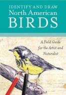 Identify and Draw North American Birds: A Field Guide for the Artist and Naturalist di Amy Root edito da Chartwell Books