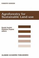 Agroforestry for Sustainable Land-Use Fundamental Research and Modelling with Emphasis on Temperate and Mediterranean Ap di D. Auclair edito da Springer Netherlands