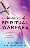 A Woman's Guide to Spiritual Warfare di Quin Sherrer, Ruthanne Garlock edito da Baker Publishing Group
