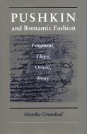 Pushkin and Romantic Fashion: Fragment, Elegy, Orient, Irony di Monika Greenleaf edito da STANFORD UNIV PR