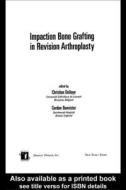 Impaction Bone Grafting In Revision Arthroplasty edito da Taylor & Francis Inc