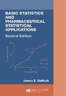 Basic Statistics And Pharmaceutical Statistical Applications di James E. De Muth edito da Taylor & Francis Ltd