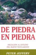 De Piedra en Piedra: Iniciacion al Estudio del Nuevo Testamento = Stepping Stones di Peter Jeffery edito da BANNER OF TRUTH