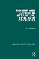 Kinship and Justice in Byzantium, 11th-15th Centuries di R. J. Macrides edito da Routledge