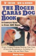 The Roger Caras Dog Book di Roger A. Caras, Alton Anderson edito da Rowman & Littlefield