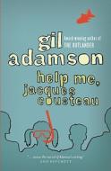 Help Me, Jacques Cousteau di Gil Adamson edito da HOUSE OF ANANSI PR