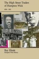 The High Street Traders Of Hampton Wick di Ray Elmitt edito da Hampton Wick History