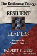 Resilient Leaders--The Resilience Trilogy di Robert F. Dees edito da Creative Team Publishing