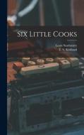Six Little Cooks di Szathma&ry Louis edito da LEGARE STREET PR
