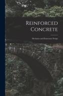 Reinforced Concrete: Mechanics and Elementary Design di Anonymous edito da LEGARE STREET PR