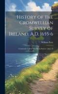 History of the Cromwellian Survey of Ireland, A.D. 1655-6: Commonly Called "The Down Survey", Issue 15 di William Petty edito da LEGARE STREET PR