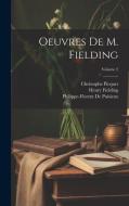 Oeuvres De M. Fielding; Volume 2 di Henry Fielding, Pierre Antoine De La Place, Sarah Fielding edito da LEGARE STREET PR