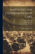 Improving the Coordination of Care: An Educational Program di Irwin M. Rubin, Ronald E. Fry, Mark S. Plovnick edito da LEGARE STREET PR