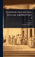 Euripidis Tragoediae, Volume 2, Part 2 di Euripides, Gottfried Hermann edito da Creative Media Partners, LLC
