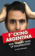 F*cking Argentina and 10 More Tales of Exasperation di Gregg Greenberg edito da BOOKBABY