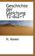 Geschichte Der Gleichung T2-du2=1 di H Konen edito da Bibliolife