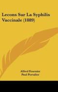 Lecons Sur La Syphilis Vaccinale (1889) di Alfred Fournier, Paul Portalier edito da Kessinger Publishing