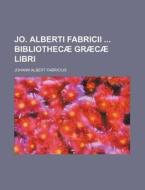 Jo. Alberti Fabricii Bibliothecae Graecae Libri di Johann Albert Fabricius edito da Rarebooksclub.com