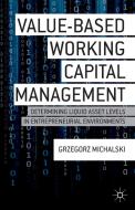Value-Based Working Capital Management di Grzegorz M. Michalski edito da Palgrave Macmillan
