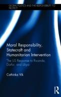Moral Responsibility, Statecraft and Humanitarian Intervention di Cathinka (Gjovik University College Vik edito da Taylor & Francis Ltd