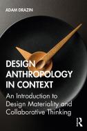 Anthropology And Design di Adam Drazin edito da Taylor & Francis Ltd
