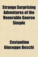 Strange Surprising Adventures Of The Ven di Costantino Giuseppe Beschi edito da General Books