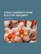 Stray Currents from Electric Railways di Carl Michalke edito da Rarebooksclub.com