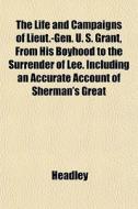 The Life And Campaigns Of Lieut.-gen. U. di Headley edito da General Books