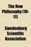 The New Philosophy 10-11 di Swedenb Association edito da General Books