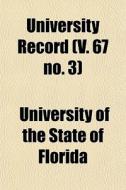 University Record V. 67 No. 3 di University Florida edito da Lightning Source Uk Ltd