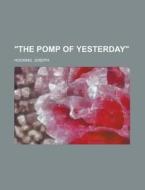 The Pomp Of Yesterday di Joseph Hocking edito da Rarebooksclub.com