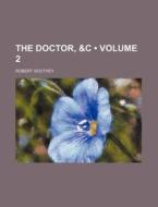 The Doctor, &c (volume 2) di Robert Southey edito da General Books Llc