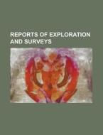 Reports of Exploration and Surveys di Anonymous edito da Rarebooksclub.com