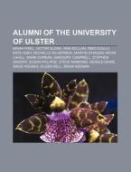 Alumni Of The University Of Ulster: Bria di Books Llc edito da Books LLC, Wiki Series