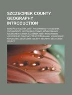 Szczecinek County geography Introduction di Source Wikipedia edito da Books LLC, Reference Series