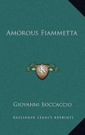 Amorous Fiammetta di Giovanni Boccaccio edito da Kessinger Publishing