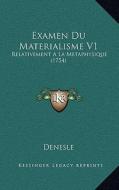 Examen Du Materialisme V1: Relativement a la Metaphysique (1754) di Denesle edito da Kessinger Publishing