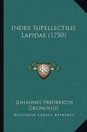 Index Supellectilis Lapidae (1750) di Johannes Fredericus Gronovius edito da Kessinger Publishing