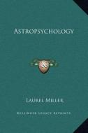 Astropsychology di Laurel Miller edito da Kessinger Publishing
