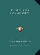 These Sur Les Gommes (1855) di Louis Marie Martin edito da Kessinger Publishing