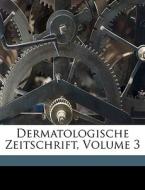 Dermatologische Zeitschrift, Volume 3 di Anonymous edito da Nabu Press