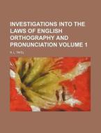Investigations Into the Laws of English Orthography and Pronunciation Volume 1 di R. L. Tafel edito da Rarebooksclub.com