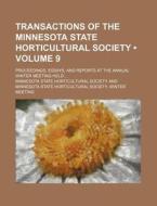 Transactions Of The Minnesota State Horticultural Society (volume 9); Proceedings, Essays, And Reports At The Annual Winter Meeting Held di Minnesota State Horticultural Society edito da General Books Llc