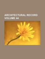 Architectural Record Volume 44 di Books Group edito da Rarebooksclub.com
