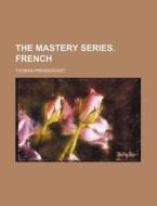 The Mastery Series. French di Thomas Prendergast edito da Rarebooksclub.com