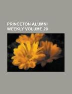 Princeton Alumni Weekly Volume 20 di Anonymous edito da Rarebooksclub.com